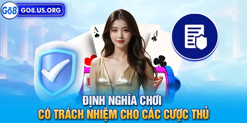 Khái niệm về chơi có trách nhiệm Go8 là gì